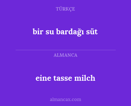 eine tasse milch - bir su bardağı süt