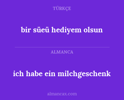 bir süeü hediyem olsun - ich habe ein milchgeschenk