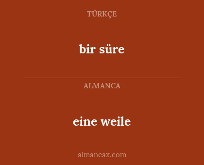 bir süre - eine weile