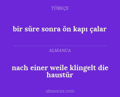 nach einer weile klingelt die haustür - bir süre sonra ön kapı çalar