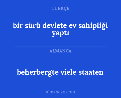 beherbergte viele staaten - bir sürü devlete ev sahipliği yaptı