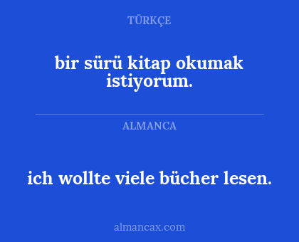 bir sürü kitap okumak istiyorum. - ich wollte viele bücher lesen.