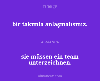 bir takımla anlaşmalısınız. - sie müssen ein team unterzeichnen.