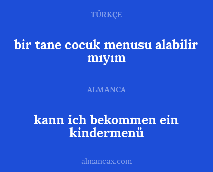 kann ich bekommen ein kindermenü - bir tane cocuk menusu alabilir mıyım