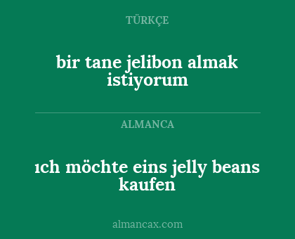 ıch möchte eins jelly beans kaufen - bir tane jelibon almak istiyorum