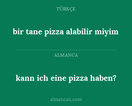 bir tane pizza alabilir miyim - kann ich eine pizza haben?