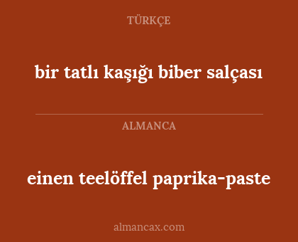 bir tatlı kaşığı biber salçası - einen teelöffel paprika-paste
