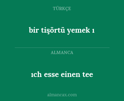 ıch esse einen tee - bir tişörtü yemek ı