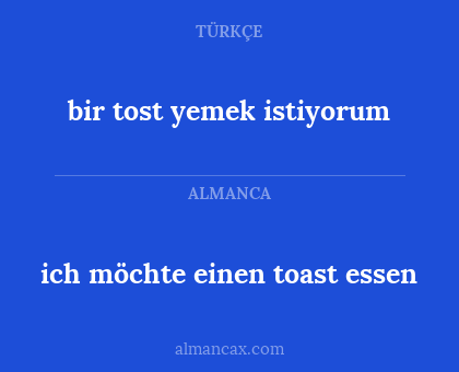 bir tost yemek istiyorum - ich möchte einen toast essen