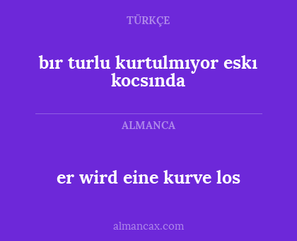 bır turlu kurtulmıyor  eskı kocsında - er wird eine kurve los