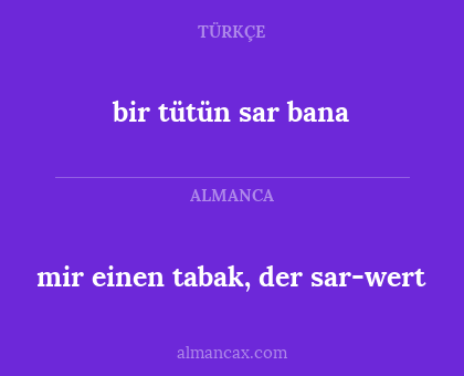 mir einen tabak, der sar-wert - bir tütün sar bana