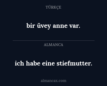 bir üvey anne var. - ich habe eine stiefmutter.