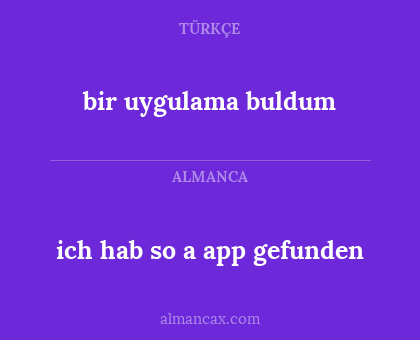 bir uygulama buldum - ich hab so a app gefunden