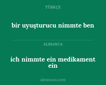 ich nimmte ein medikament ein - bir uyuşturucu nimmte ben