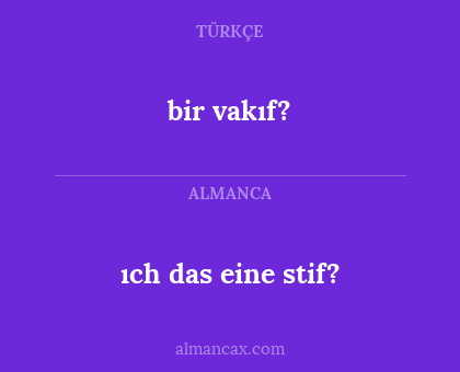 ıch das eine stif? - bir vakıf?