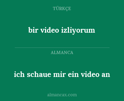 bir video izliyorum - ich schaue mir ein video an