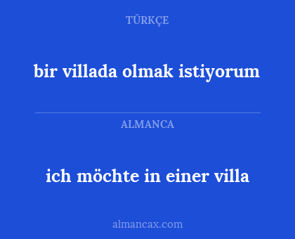 ich möchte in einer villa - bir villada olmak istiyorum