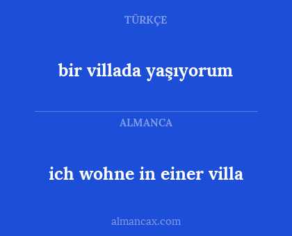 bir villada yaşıyorum - ich wohne in einer villa