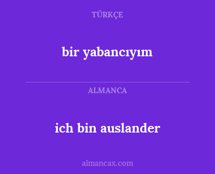 bir yabancıyım - ich bin auslander