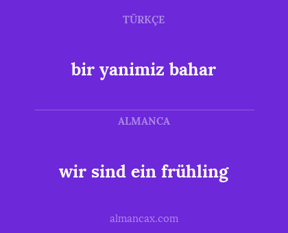bir yanimiz bahar - wir sind ein frühling