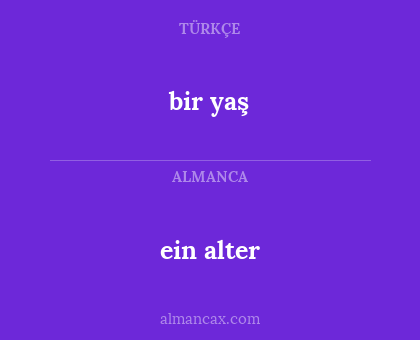 bir yaş - ein alter
