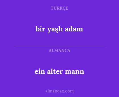 ein alter mann - bir yaşlı adam