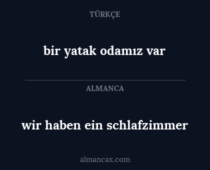 bir yatak odamız var - wir haben ein schlafzimmer