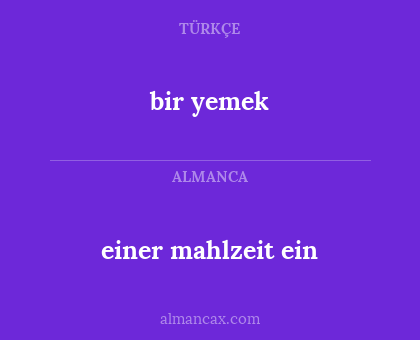 bir yemek - einer mahlzeit ein