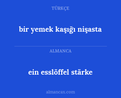 bir yemek kaşığı nişasta - ein esslöffel stärke