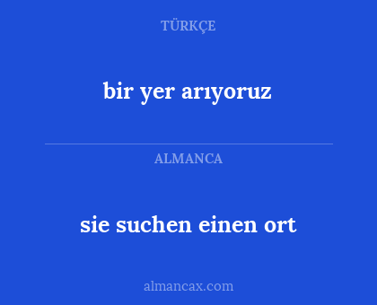 bir yer arıyoruz - sie suchen einen ort