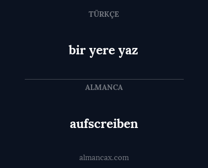 aufscreiben - bir yere yaz