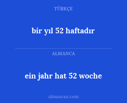 bir yıl 52 haftadır - ein jahr hat 52 woche