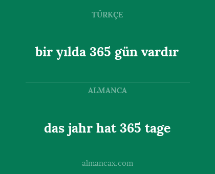 bir yılda 365 gün vardır - das jahr hat 365 tage