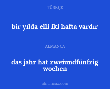 das jahr hat zweiundfünfzig wochen - bir yılda elli iki hafta vardır
