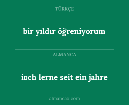i̇ch lerne seit ein jahre - bir yıldır öğreniyorum