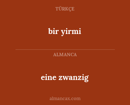 eine zwanzig - bir yirmi