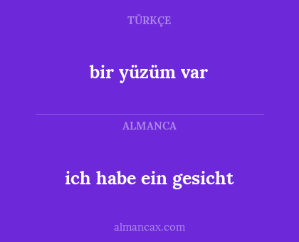 bir yüzüm var - ich habe ein gesicht