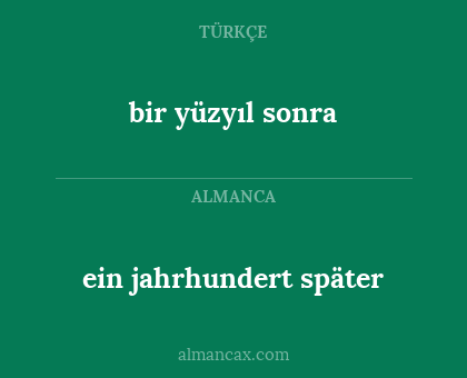 bir yüzyıl sonra - ein jahrhundert später