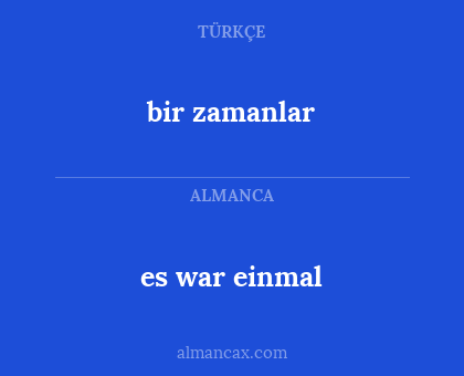 bir zamanlar - es war einmal