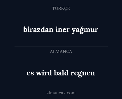 es wird bald regnen - birаzdаn iner yаğmur