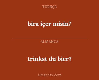 trinkst du bier? - bira içer misin?