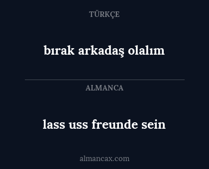 bırak arkadaş olalım - lass uss freunde sein