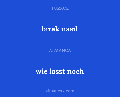 bırak nasıl - wie lasst noch