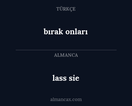 lass sie - bırak onları