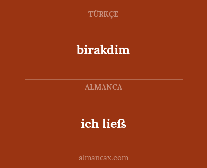 ich ließ - birakdim