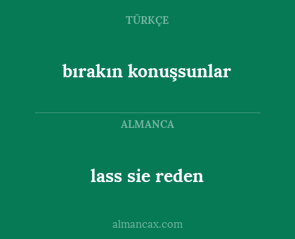 bırakın konuşsunlar - lass sie reden