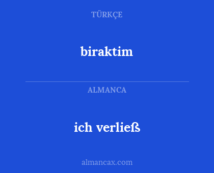 ich verließ - biraktim