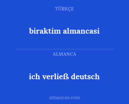 biraktim almancasi - ich verließ deutsch