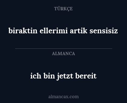 biraktin ellerimi artik sensisiz - ich bin jetzt bereit
