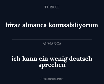 biraz almanca konusabiliyorum - ich kann ein wenig deutsch sprechen